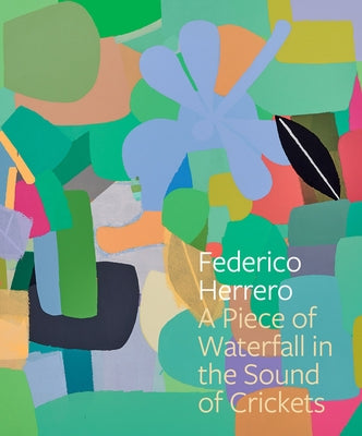 Federico Herrero: A Piece of Waterfall in the Sound of Crickets by Herrero, Federico