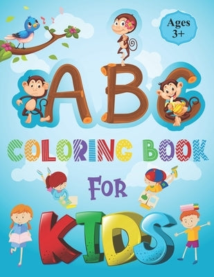 ABC Coloring Book for Kids: Alphabet Book for Kids - ABC Activities for Preschoolers Ages 3-5 - Easy, LARGE, GIANT Simple Picture Coloring Books f by Publication, Sakmijjab