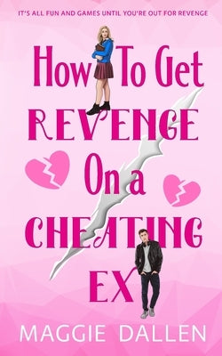 How to Get Revenge on a Cheating Ex by Dallen