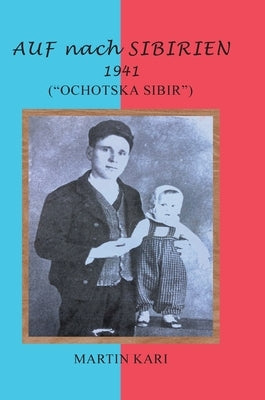 AUF nach SIBIRIEN 1941: ("Ochotska Sibir") by Kari, Martin