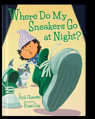 Where Do My Sneakers Go at Night? by Charette, Rick