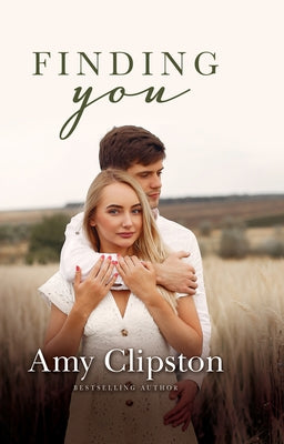 Finding You: A Sweet Contemporary Romance by Clipston, Amy