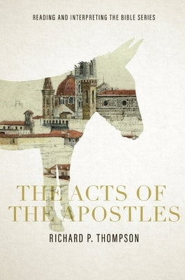 The Acts of the Apostles by Thompson, Richard P.