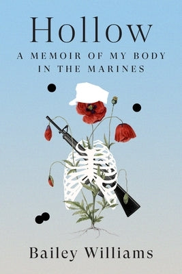 Hollow: A Memoir of My Body in the Marines by Williams, Bailey