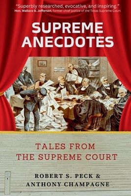 Supreme Anecdotes: Tales from the Supreme Court by Peck, Robert S.