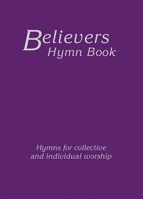 Believers Hymn Book Large Print Hardback Edition by Various Authors