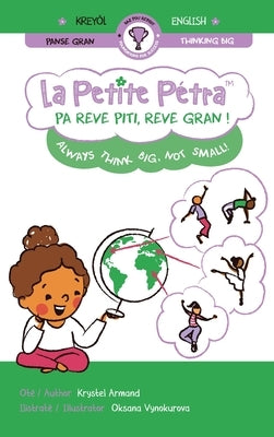 Pa reve piti, reve gran ! Always think big, not small! by Armand, Krystel