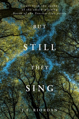 But Still They Sing by Riordan, J. F.