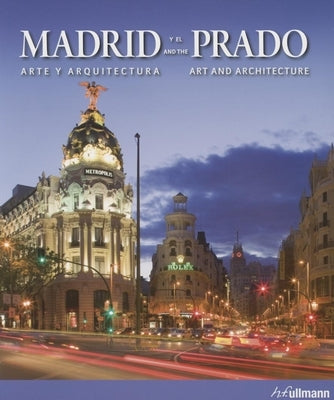 Madrid and the Prado: Art and Architecture by Borng&#228;sser, Barbara