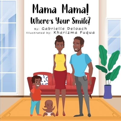 Mama, Mama! Where is your smile? by Deloach, Gabrielle