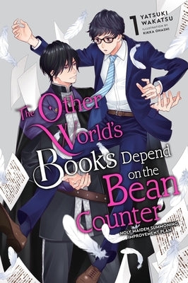 The Other World's Books Depend on the Bean Counter, Vol. 1 (Light Novel): Holy Maiden Summoning Improvement Plan Volume 1 by Wakatsu, Yatsuki