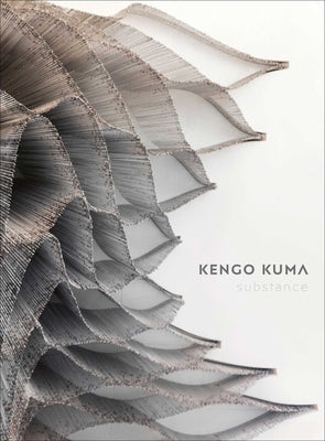 Kengo Kuma: Substance by Kengo Kuma and Associates