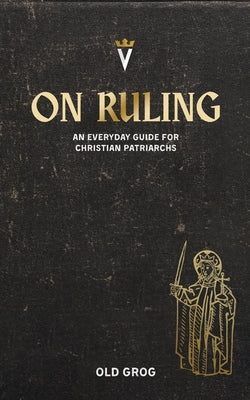 On Ruling by Grog, Old