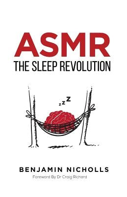 Asmr: The Sleep Revolution by Richard, Craig