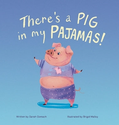 There's a Pig in my Pajamas by Gomach, Sarah