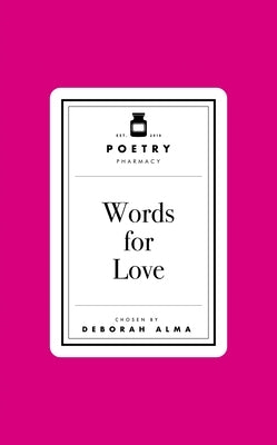 Poetry Prescription: Words for Love by Alma, Deborah