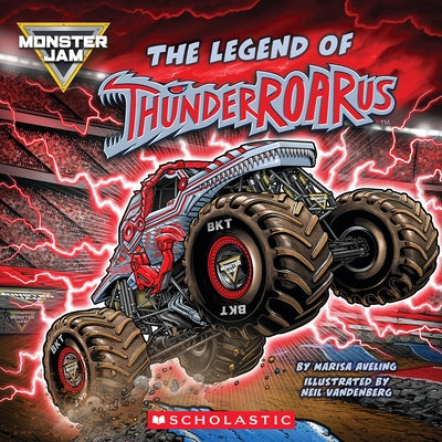 Monster Jam: The Legend of Thunderroarus by Aveling, Marisa