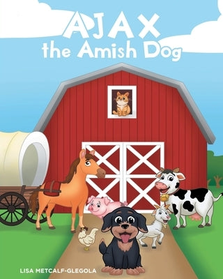 AJAX the Amish Dog by Metcalf-Glegola, Lisa