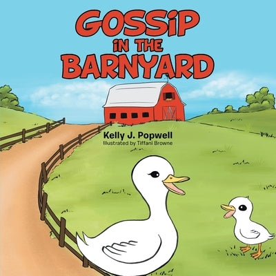 Gossip in the Barnyard by Popwell, Kelly J.