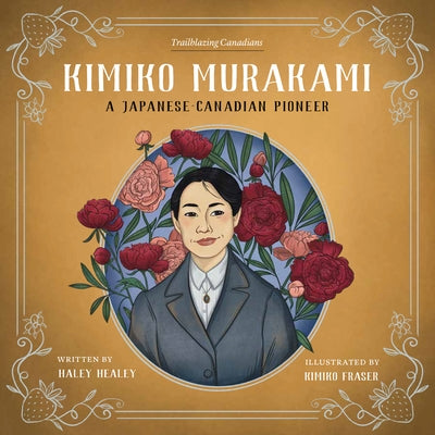 Kimiko Murakami: A Japanese-Canadian Pioneer by Healey, Haley