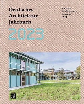 Deutsches Architektur Jahrbuch 2023/German Architecture Annual 2023 by F&#246;rster, Yorck