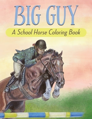 Big Guy: A School Horse Coloring Book by Ryker, Celia