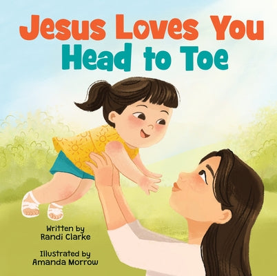 Jesus Loves You Head to Toe by Morrow, Amanda