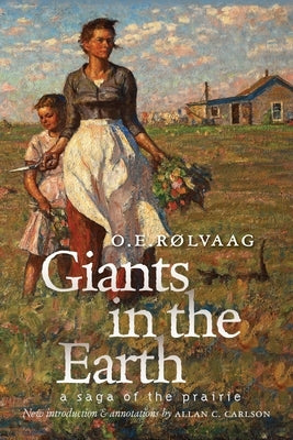 Giants in the Earth: A Saga of the Prairie by R&#195;&#184;lvaag, Ole Edvart