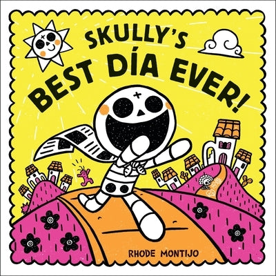 Skully's Best Día Ever! by Montijo, Rhode