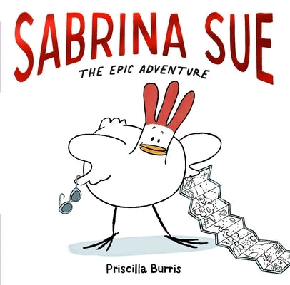 Sabrina Sue the Epic Adventure by Burris, Priscilla