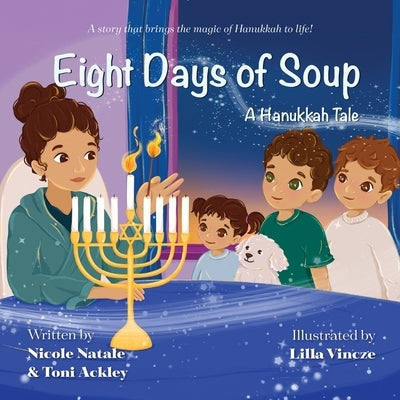 Eight Days of Soup: A Hanukkah Tale by Natale, Nicole