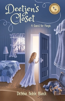 Deetjen's Closet: A Quest for Magic by Black, Debbie Noble