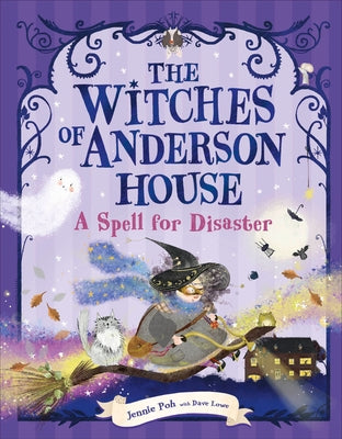 The Witches of Anderson House: A Spell for Disaster by Poh, Jennie