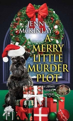 A Merry Little Murder Plot: A Library Lover's Mystery by McKinlay, Jenn