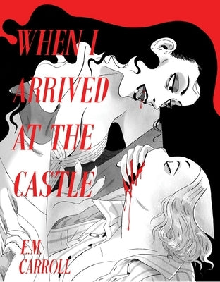 When I Arrived at the Castle by Carroll, E. M.