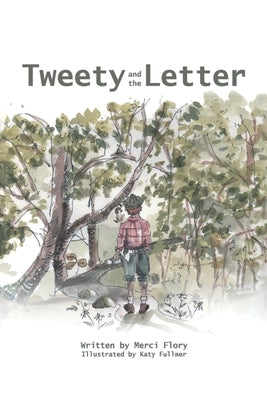 Tweety and the Letter by Merci Flory Illustrated by Katy Fullm