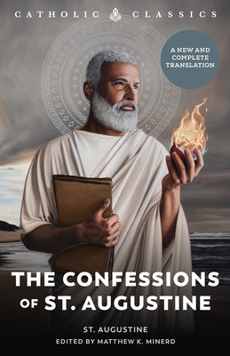 The Confessions of St. Augustine by Augustine, Saint