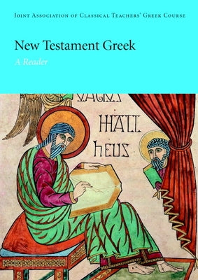 New Testament Greek: A Reader by Joint Association of Classical Teachers