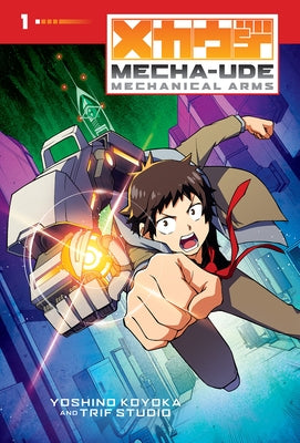 Mecha-Ude: Mechanical Arms (Volume 1) by Koyoka, Yoshino