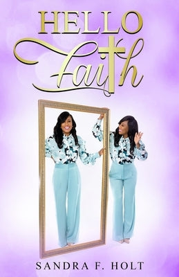 Hello Faith by Holt, Sandra F.
