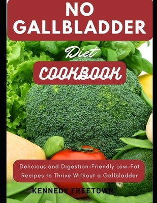 No Gallbladder Diet Cookbook by Freetown, Kennedy