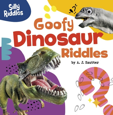 Goofy Dinosaur Riddles by Sautter, A. J.