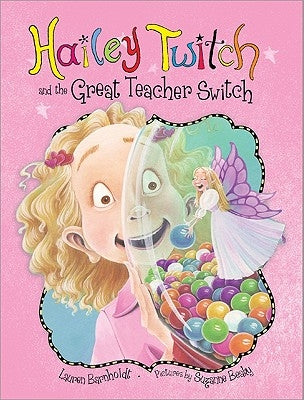 Hailey Twitch and the Great Teacher Switch by Barnholdt, Lauren