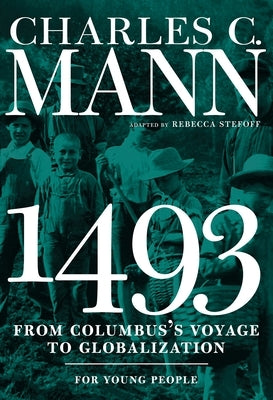 1493 for Young People: From Columbus's Voyage to Globalization by Mann, Charles