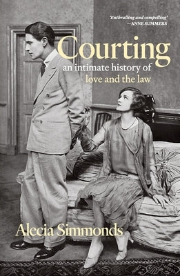 Courting: An Intimate History of Love and the Law by Simmonds, Alecia