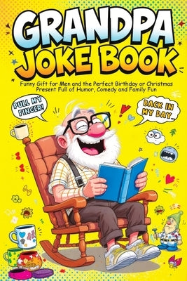 Grandpa Joke Book: Funny Gift for Men and the Perfect Birthday or Christmas Present Full of Humor, Comedy and Family Fun by Memoirs, Quillscribe