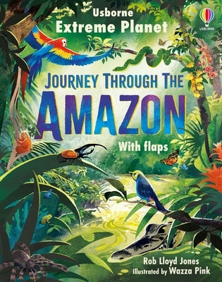 Extreme Planet: Journey Through the Amazon by Jones, Rob Lloyd