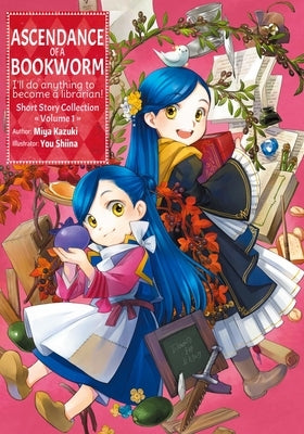 Ascendance of a Bookworm: Short Story Collection Volume 1 (Light Novel) by Kazuki, Miya