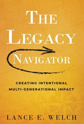The Legacy Navigator by Welch, Lance E.