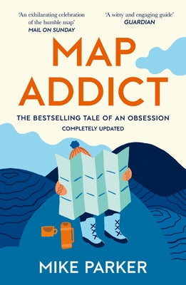 Map Addict: The Bestselling Tale of an Obsession by Parker, Mike